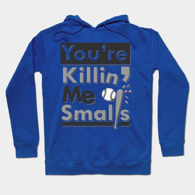 'Youre Killin Me Smalls' Funny Quote Movie Gift Hoodie by ourwackyhome